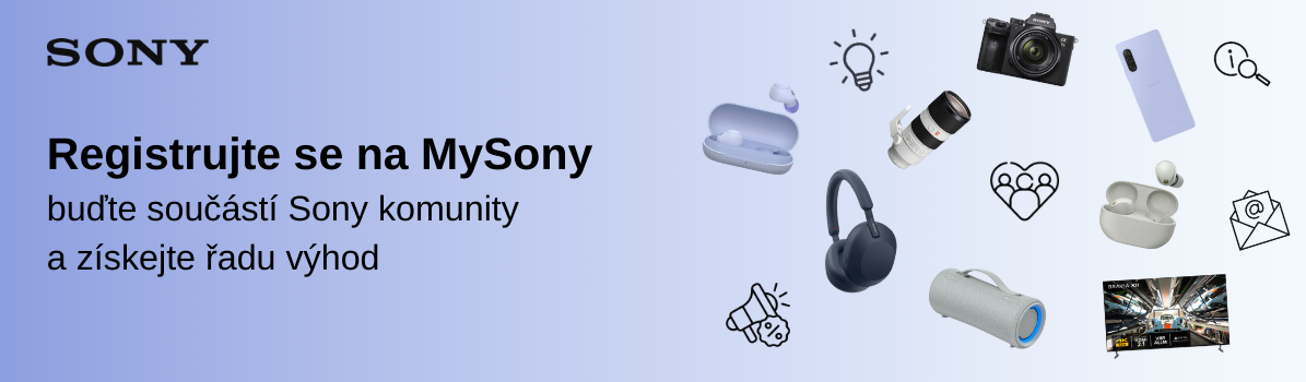 Objevte nový svět výhod s My Sony! My Sony registrace produktů