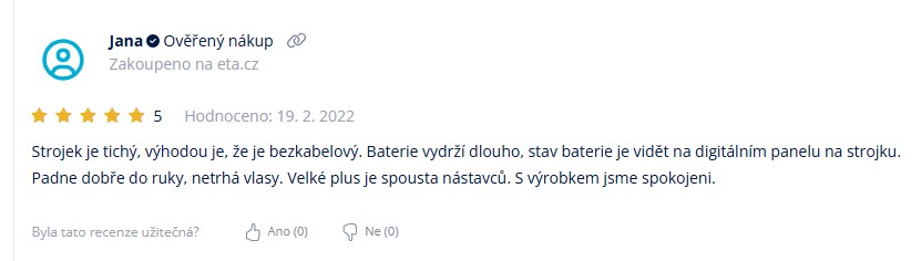 TOP 10 nejlepších dárků značky ETA Screenshot zákaznické recenze na zastřihovač ETA Roger: uživatelka Jana hodnotí produkt 5 hvězdičkami a chválí, že je strojek tichý, bezkabelový, jeho baterie dlouho vydrží, dobře padne do ruky, netrhá vlasy a má spoustu nástavců