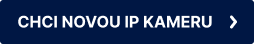 Chci novou IP kameru